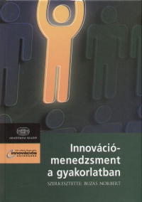 Buzs Norbert  (Szerk.) - Innovcimenedzsment a gyakorlatban