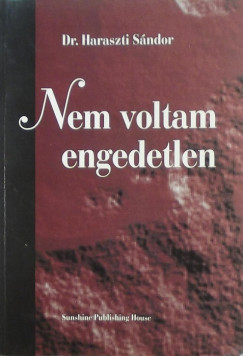 Haraszti Sndor - Nem voltam engedetlen