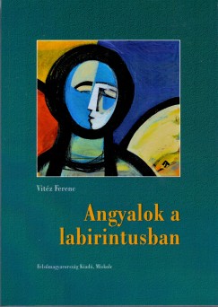 Vitz Ferenc - Angyalok a labirintusban