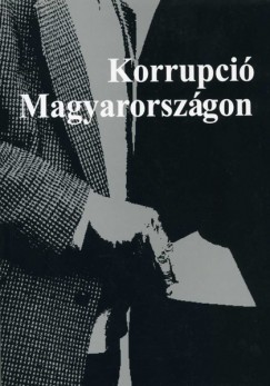 Csefk Ferenc  (Szerk.) - Horvth Csaba  (Szerk.) - Korrupci Magyarorszgon