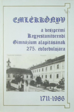Emlékkönyv a veszprémi Kegyestanítórendi Gimnázium alapításának 275. évfordulójára