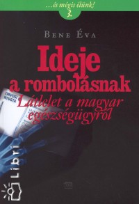 Bene va - Ideje a rombolsnak