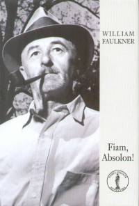 William Faulkner - Fiam, Absolon!