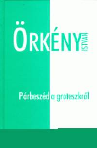 rkny Istvn - Prbeszd a groteszkrl