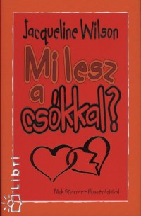 Jacqueline Wilson - Mi lesz a cskkal?