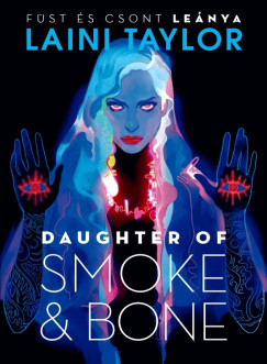 Laini Taylor - Daughter of Smoke & Bone  Fst s csont lenya