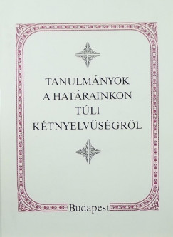 Kontra Mikls  (Szerk.) - Tanulmnyok a hatrainkon tli ktnyelvsgrl