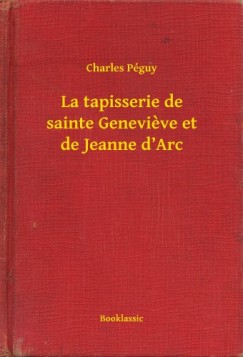 Charles P�guy - La tapisserie de sainte Genevieve et de Jeanne d'Arc