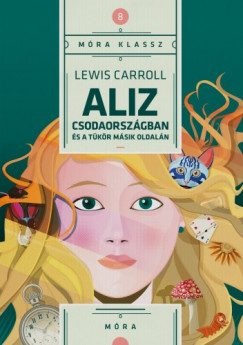 Carroll Lewis - Aliz csodaorszgban s a tkr msik oldaln