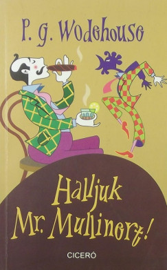 P. G. Wodehouse - Halljuk Mr. Mullinert!