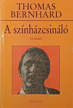 Thomas Bernhard - A sznhzcsinl