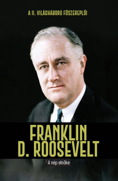Jordi Solé - Franklin D. Roosevelt - A nép elnöke