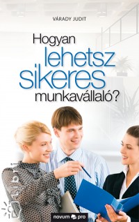 Vrady Judit - Hogyan lehetsz sikeres munkavllal?