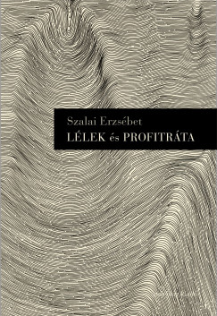 Szalai Erzsbet - Llek s profitrta