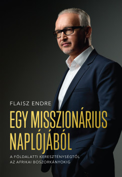 Flaisz Endre - Egy misszionrius napljbl