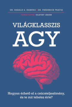 Alekszandr Ivanovics Kuprin - Vil�gklasszis agy - Hogyan �rhet� el a cs�csteljes�tm�ny, �s te mit tehetsz �rte?