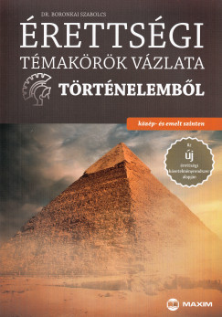Boronkai Szabolcs - rettsgi tmakrk vzlata trtnelembl - kzp- s emelt szinten