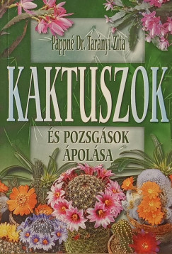 Pappn� Dr. Tar�nyi Zita - Kaktuszok �s pozsg�sok �pol�sa