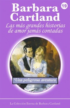 Barbara Cartland - Una Peligrosa Aventura