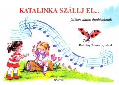 Katalinka szllj el...