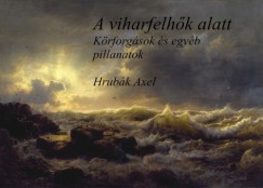 Hrubk Axel - A viharfelhk alatt