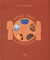 Horvth Mria - Feng shui a konyhban