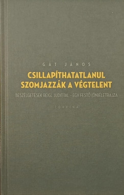 G�t J�nos - Csillap�thatatlanul szomjazz�k a v�gtelent