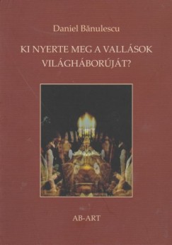 Daniel Bnulescu - Ki nyerte meg a vallsok vilghborjt?