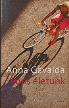 Anna Gavalda - Édes életünk