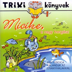Lvay Erzsbet - Micike, a nagy horgsz