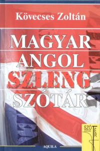 Kvecses Zoltn - Magyar - angol szleng sztr