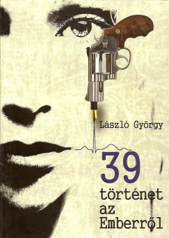 Lszl Gyrgy - 39 trtnet az Emberrl
