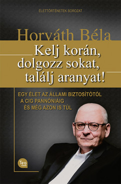 Horvth Bla - Kelj korn, dolgozz sokat, tallj aranyat!