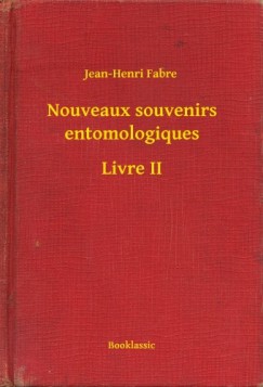 Jean-Henri Fabre - Nouveaux souvenirs entomologiques - Livre II