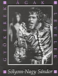 Sólyom-Nagy Sándor - Gyökerek, ágak, levelek