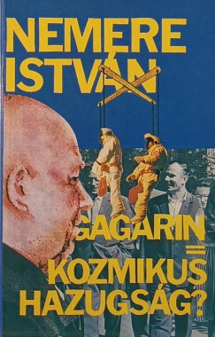 Nemere István - Gagarin=kozmikus hazguság?