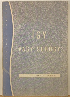 Dobszay Jnos  (Szerk.) - gy vagy sehogy