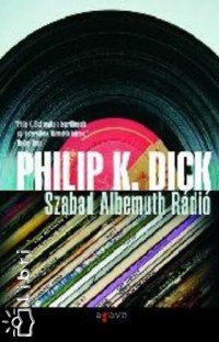 Philip K. Dick - Szabad Albemuth Rádió