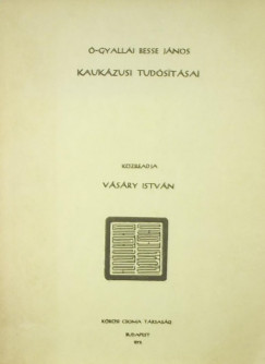 Vsry Istvn  (Szerk.) - -Gyallai Besse Jnos kaukzusi tudstsai