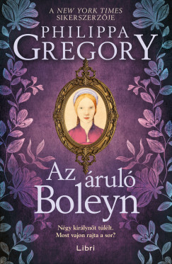 Philippa Gregory - Az áruló Boleyn