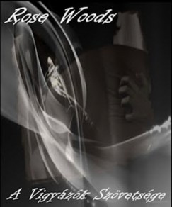 Rose Woods - A vigyzk szvetsge