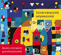 goston Katalin - Szirtes Balzs - Szivrvnyszn selyemzsinr - Hangosknyv