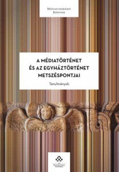 Klestenitz Tibor  (Szerk.) - A mdiatrtnet s az egyhztrtnet metszspontjai