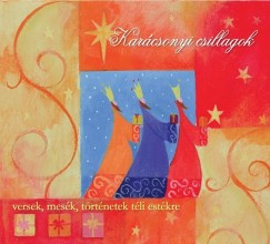 Bálint Ágnes - Karel Capek - Csukás István - Karinthy Frigyes - Márai Sándor - Örkény István - Schäffer Erzsébet - Karácsonyi csillagok- Hangoskönyv