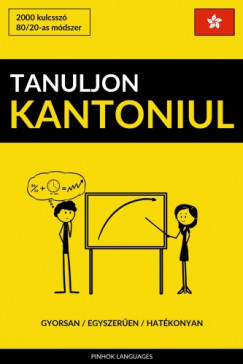 Tanuljon Kantoniul - Gyorsan / Egyszeren / Hatkonyan