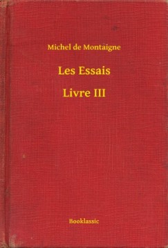 Michel De Montaigne - Les Essais - Livre III