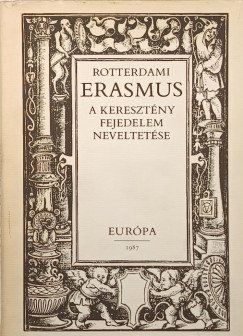 Rotterdami Erasmus - A keresztny fejedelem neveltetse