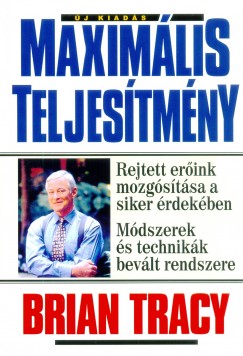Brian Tracy - Maximlis teljestmny