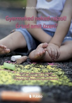 Sr. Maria Terez Csepregi - Gyermeked neked rajzol! rted amit zen?