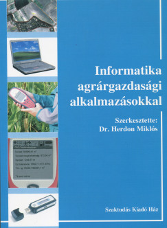 Dr. Herdon Mikls  (Szerk.) - Informatika agrrgazdasgi alkalmazsokkal